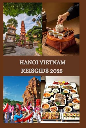 HANOI VIETNAM REISGIDS 2025 HANOI VIETNAM REISGIDS 2025 von Independently published
