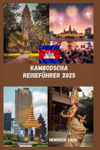 KAMBODSCHA REISEFÜHRER 2025 KAMBODSCHA REISEFÜHRER 2025 von Independently published