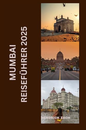 MUMBAI REISEFÜHRER 2025 MUMBAI REISEFÜHRER 2025 von Independently published