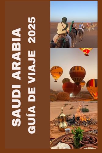 SAUDI ARABIA GUÍA DE VIAJE 2025 SAUDI ARABIA GUÍA DE VIAJE 2025 von Independently published