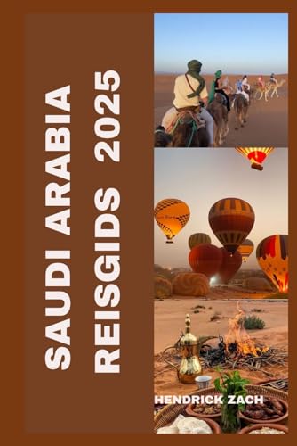 SAUDI ARABIA REISGIDS 2025 SAUDI ARABIA REISGIDS 2025 von Independently published