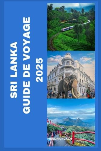 SRI LANKA GUIDE DE VOYAGE 2025 SRI LANKA GUIDE DE VOYAGE 2025 von Independently published