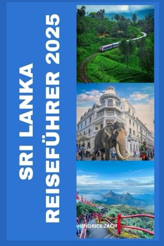 SRI LANKA REISEFÜHRER 2025 SRI LANKA REISEFÜHRER 2025 von Independently published