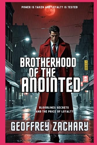 BROTHERHOOD OF THE ANOINTED: BLOODLINES SECRETS AND THE PRICE OF LOYALTY BROTHERHOOD OF THE ANOINTED: BLOODLINES SECRETS AND THE PRICE OF LOYALTY von Independently published