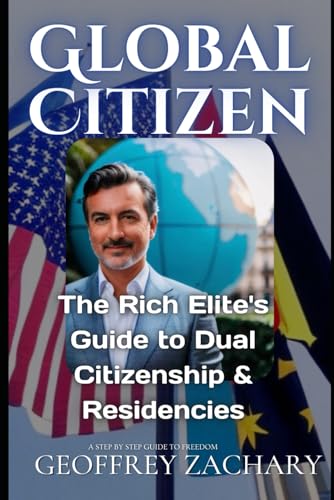 GLOBAL CITIZEN: THE RICH ELITE'S GUIDE TO DUAL CITIZENSHIP & RESIDENCIES GLOBAL CITIZEN: THE RICH ELITE'S GUIDE TO DUAL CITIZENSHIP & RESIDENCIES von Independently published