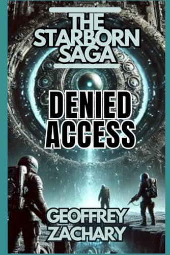 STARBORN SAGA: DENIED ACCESS STARBORN SAGA: DENIED ACCESS von Independently published