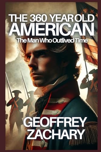 THE 360 YEAR OLD AMERICAN: THE MAN WHO OUTLIVED TIME THE 360 YEAR OLD AMERICAN: THE MAN WHO OUTLIVED TIME von Independently published