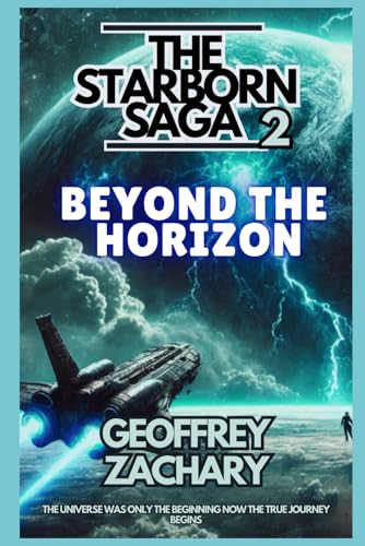 THE STARBORN SAGA 2: BEYOND THE HORIZON THE STARBORN SAGA 2: BEYOND THE HORIZON von Independently published