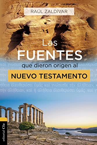 LAS FUENTES QUE DIERON ORIGEN AL NUEVO TESTAMENTO: ANÁLISIS, ESTUDIO E INTERPRETACIÓN CRÍTICA