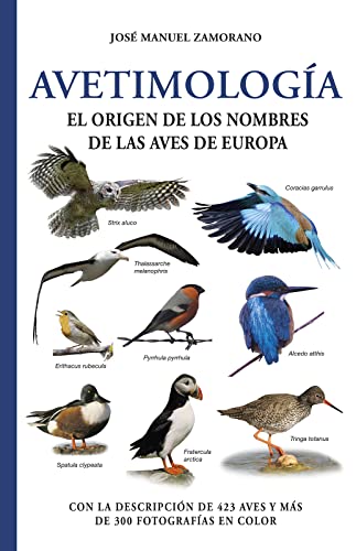 AVETIMOLOGIA: El origen de los nombres de las aves de Europa (GUIAS DEL NATURALISTA, Band 20) von OMEGA