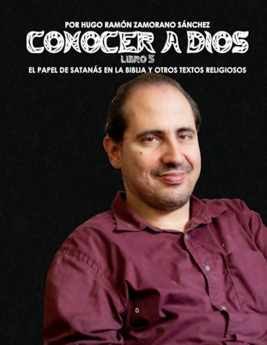 Libro 5 - El Papel de Satanás en la Biblia y otros Textos Religiosos: NEGRO ("Conocer a Dios: El Triunfo de la Luz sobre las Sombras Eternas") von Independently published