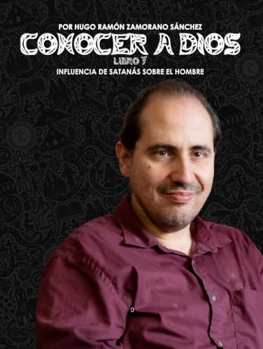 Libro 7 - Influencia de Satanás sobre el Hombre: NEGRO ("Conocer a Dios: El Triunfo de la Luz sobre las Sombras Eternas") von Independently published