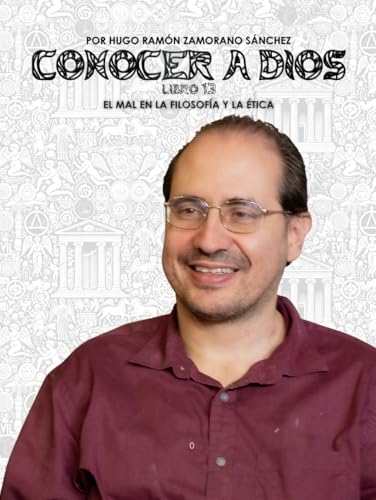 Libro 13 - El Mal en la Filosofía y la Ética: BLANCO ("Conocer a Dios y Desenmascarar a Satanás: La Lucha entre el Bien y el Mal en la Verdad Divina")