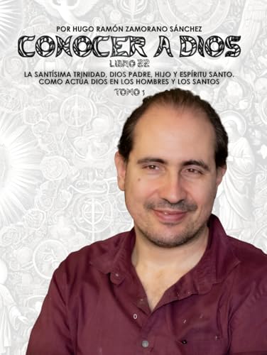 Libro 22_1 - La santísima Trinidad, Dios padre, hijo y espíritu Santo - Como actúa Dios en los hombres y los santos: BLANCO ("Conocer a Dios y ... entre el Bien y el Mal en la Verdad Divina") von Independently published