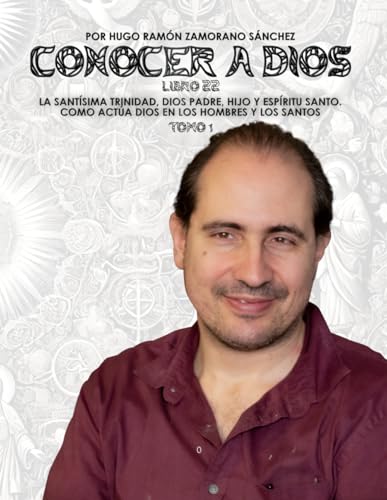 Libro 22_1 - La santísima Trinidad, Dios padre, hijo y espíritu Santo - Como actúa Dios en los hombres y los santos: BLANCO ("Conocer a Dios y ... entre el Bien y el Mal en la Verdad Divina") von Independently published