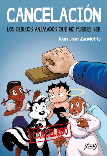 CANCELACIÓN. LOS DIBUJOS ANIMADOS QUE NO PUEDES VER (BIBLIOTECA DE ANIMACIÓN ESCRITA, Band 4) von Yeray Ediciones