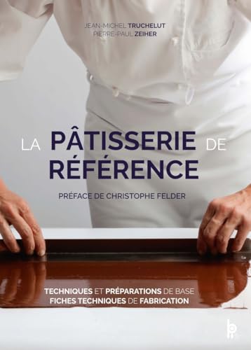 La Patisserie de Reference - Techniques, Preparations de Base, Fiches Techniques de Fabrication: Techniques et préparations de base, fiches techniques de fabrication La Patisserie de Reference - Techniques, Preparations de Base, Fiches Techniques de Fabrication: Techniques et préparations de base, fiches techniques de fabrication von EDITIONS BPI