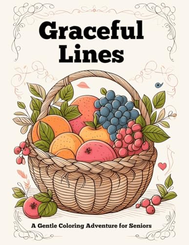 Graceful Lines: A gentle coloring adventure for Seniors von Independently published