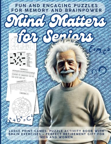 Mind Matters for Seniors - Fun and Engaging Puzzles for Memory and Brainpower: Large Print Games: Puzzle Activity Book with Brain Exercises - Perfect Retirement Gift for Men and Women von Independently published