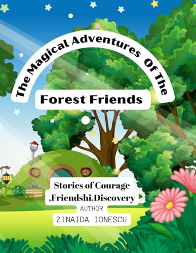 THE MAGICAL ADVENTURES OF THE FOREST FRIENDS: ABOUT FRIENDSHIP AND DISCOVERY von Independently published