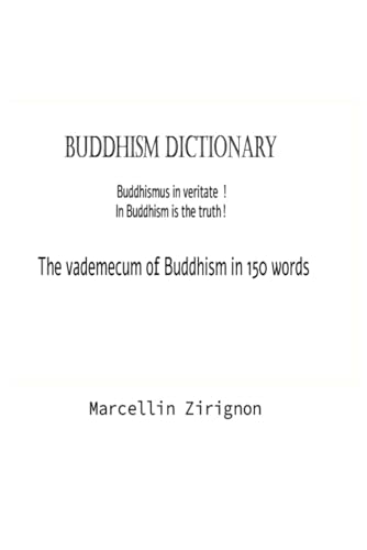 BUDDHISM DICTIONARY: THE VADEMECUM OF BUDDHISM IN 150 WORDS BUDDHISM DICTIONARY: THE VADEMECUM OF BUDDHISM IN 150 WORDS von Independently published