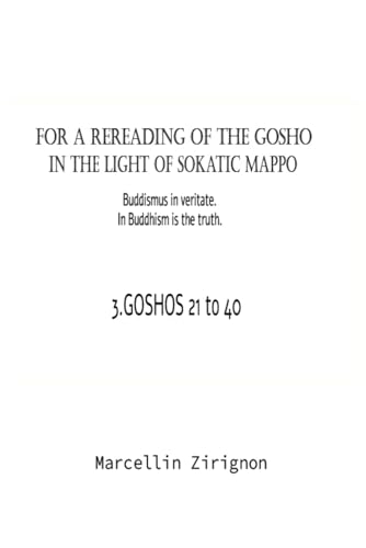 FOR A REREADING OF THE GOSHO IN THE LIGHT OF SOKATIC MAPPO: 3.GOSHOS : 21 TO 40 von Independently published