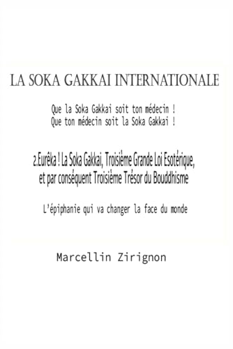 LA SOKA GAKKAI INTERNATIONALE: 2.Eurêka ! La Soka Gakkai , Troisième Grande Loi Esotérique, et par conséquent Troisième Trésor du Bouddhisme LA SOKA GAKKAI INTERNATIONALE: 2.Eurêka ! La Soka Gakkai , Troisième Grande Loi Esotérique, et par conséquent Troisième Trésor du Bouddhisme von Independently published