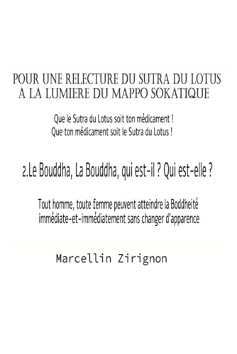 POUR UNE RELECTURE DU SUTRA DU LOTUS A LA LUMIERE DU MAPPO SOKATIQUE: 2. .Le Bouddha, La Bouddha, qui est-il ? Qui est-elle ? POUR UNE RELECTURE DU SUTRA DU LOTUS A LA LUMIERE DU MAPPO SOKATIQUE: 2. .Le Bouddha, La Bouddha, qui est-il ? Qui est-elle ? von Independently published
