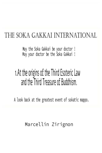 THE SOKA GAKKAI INTERNATIONAL: 1.At the origins of the Third Esoteric Law and the Third Treasure of Buddhism THE SOKA GAKKAI INTERNATIONAL: 1.At the origins of the Third Esoteric Law and the Third Treasure of Buddhism von Independently published