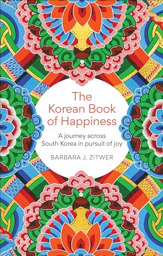 The Korean Book of Happiness: A journey across South Korea in pursuit of joy von Short Books