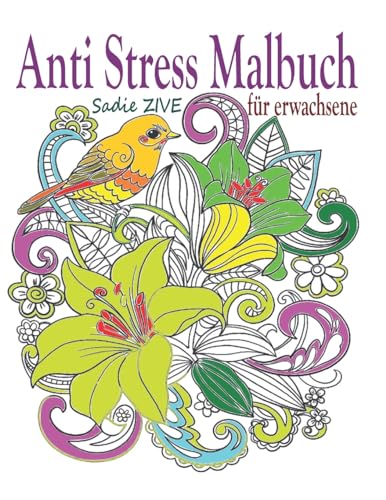 Anti Stress Malbuch für Erwachsene: Das Malbuch für Erwachsene; Ideales Ausmalbuch zur Stressbewältigung und Entspannung, Mandalas, Tiere, Meditation ... | Kunsttherapie Buch | Geschenkidee von Independently Published
