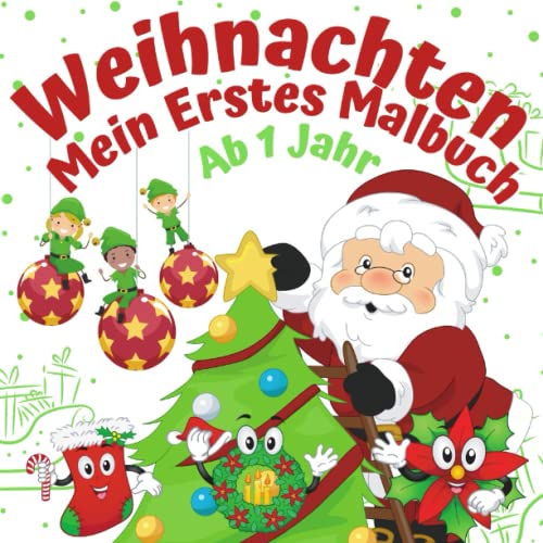 Mein erstes Malbuch Weihnachten Ab 1 Jahr: Weihnachtsmalbuch für Kinder | Ausmalbuch für Jungen und Mädchen | Ideal als Nikolausgeschenk | mit Nikolaus, Geschenke, Weihnachtsbaum und vielen mehr! von Independently published