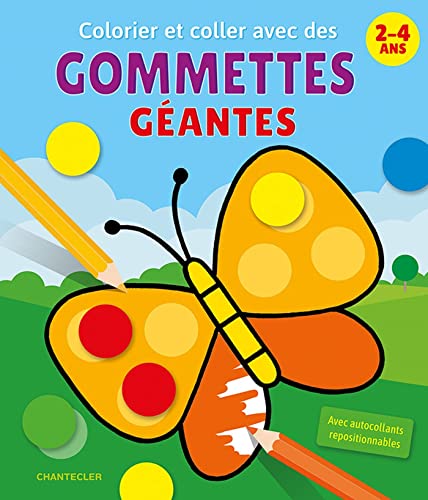 Colorier et coller avec des gommettes géantes (2-4 a.): Avec autocollants repositionnables von CHANTECLER