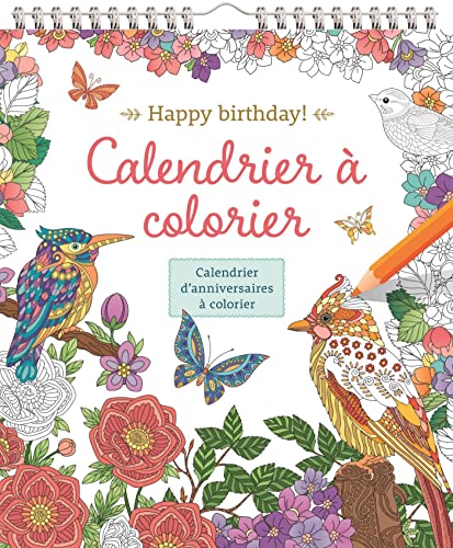 Happy birthday ! Calendrier à colorier: Calendrier d’anniversaires à colorier Happy birthday ! Calendrier à colorier: Calendrier d’anniversaires à colorier