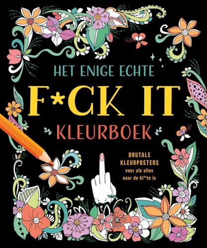 Het enige echte f*ck it kleurboek: Brutale kleurposters voor als alles naar de kl*te is von Zuidnederlandse Uitgeverij (ZNU)