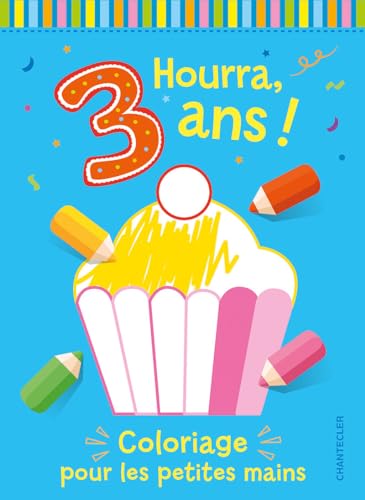 Hourra, 3 ans ! Coloriage pour les petites mains: 0 von Chantecler Editions ZNU