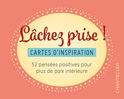 Lâchez prise ! Cartes d'inspiration: 52 pensées positives pour plus de paix intérieure