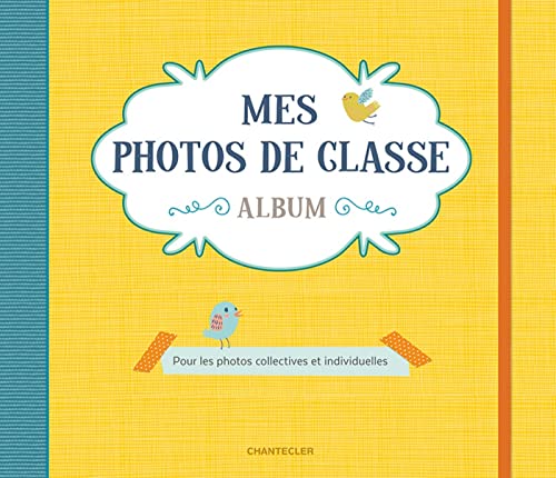 Mes photos de classe Album (jaune): Pour toutes tes photos de classe et individuelles