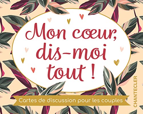 Mon coeur, dis-moi tout ! Cartes de discussion: Cartes de discussion pour les couples Mon coeur, dis-moi tout ! Cartes de discussion: Cartes de discussion pour les couples