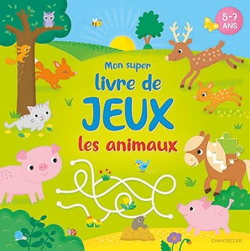 Mon super livre de jeux - Les animaux (5-7 a.): 0 von Chantecler Editions ZNU