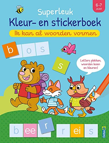 Superleuk kleur- en stickerboek - Ik kan al woorden vormen (6-7 j.): Letters plakken, woorden lezen en kleuren!