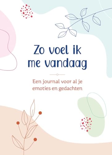 Zo voel ik me vandaag: Een journaal voor al je emoties en gedachten von Zuidnederlandse Uitgeverij (ZNU)