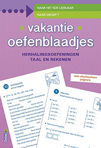 herhalingsoefeningen taal en rekenen. Naar het 5de leerjaar, naar groep 7 (Vakantie oefenblaadjes) von Deltas Centrale uitgeverij