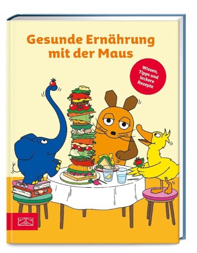 Gesunde Ernährung mit der Maus: Wissen, Tipps und leckere Rezepte