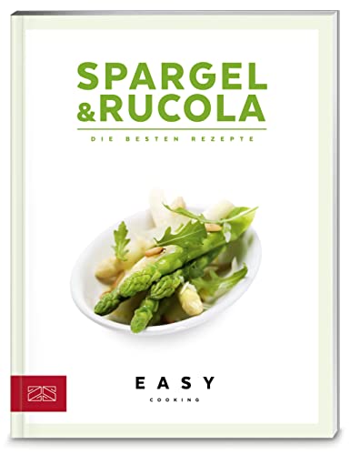 Spargel & Rucola: Die besten Rezepte (Easy Kochbücher)