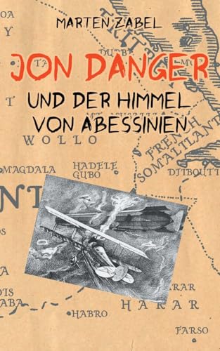 Jon Danger und der Himmel von Abessinien: Band 02 der Abenteuer des Jon Danger (Die Abenteuer des Jon Danger) von Books on Demand
