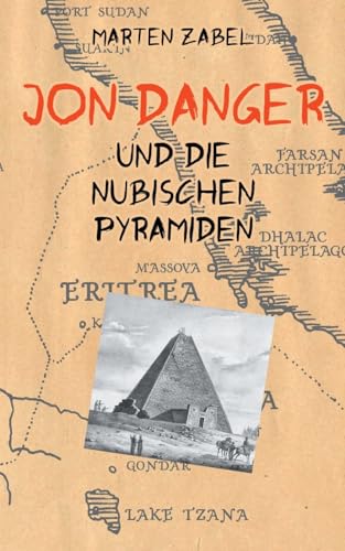 Jon Danger und die Nubischen Pyramiden: Band 03 der Abenteuer des Jon Danger (Die Abenteuer des Jond Danger) von BoD – Books on Demand