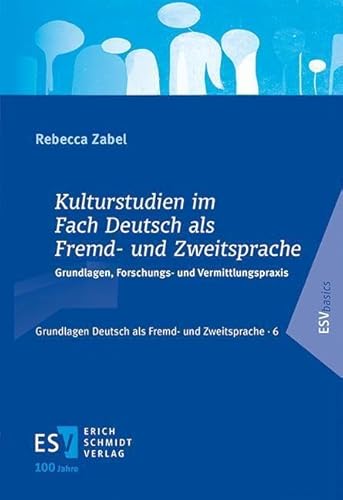 Kulturstudien im Fach Deutsch als Fremd- und Zweitsprache: Grundlagen, Forschungs- und Vermittlungspraxis (Grundlagen Deutsch als Fremd- und Zweitsprache) von publisher:Erich Schmidt Verlag GmbH & Co