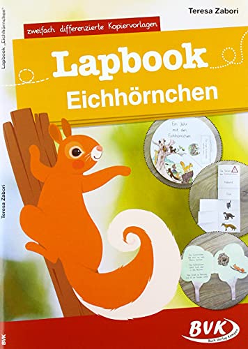 Lapbook Eichhörnchen: zweifach differenzierte Kopiervorlagen (Lapbooks) | Kreativer Sachunterricht 1./2. Klasse (BVK Lapbooks)