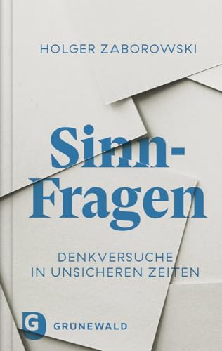 Sinn-Fragen: Denkversuche in unsicheren Zeiten von Matthias-Grünewald-Verlag